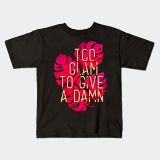 TOO GLAM TO GIVE A DAMN Kids T-Shirt